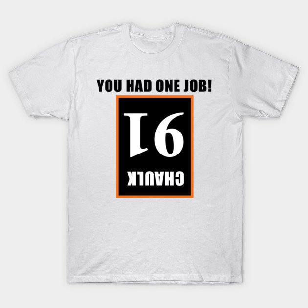 You had one job - Chaulk Banner T-Shirt-TJ